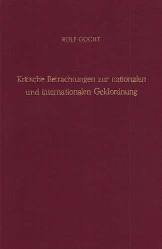 Kritische Betrachtungen zur nationalen und internationalen Geldordnung.