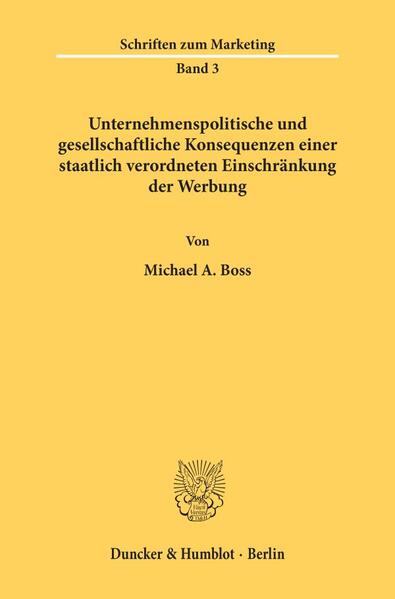 Unternehmenspolitische und gesellschaftliche Konsequenzen einer staatlich verordneten Einschränkung der Werbung.