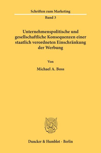 Unternehmenspolitische und gesellschaftliche Konsequenzen einer staatlich verordneten Einschränkung der Werbung.