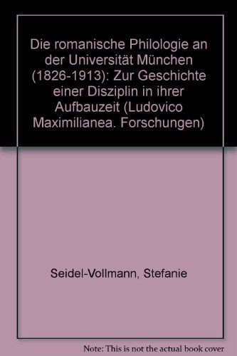 Die romanische Philologie an der Universität München (1826 - 1913).