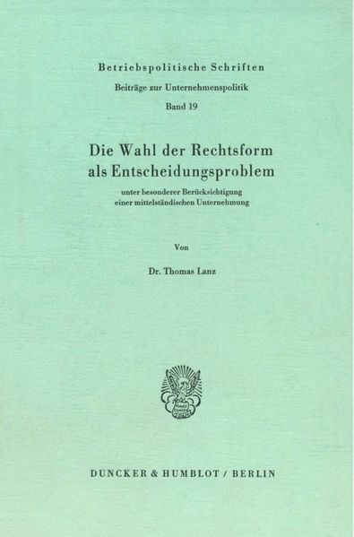 Die Wahl der Rechtsform als Entscheidungsproblem