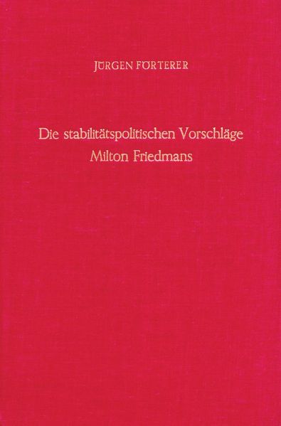 Die stabilitätspolitischen Vorschläge Milton Friedmans.