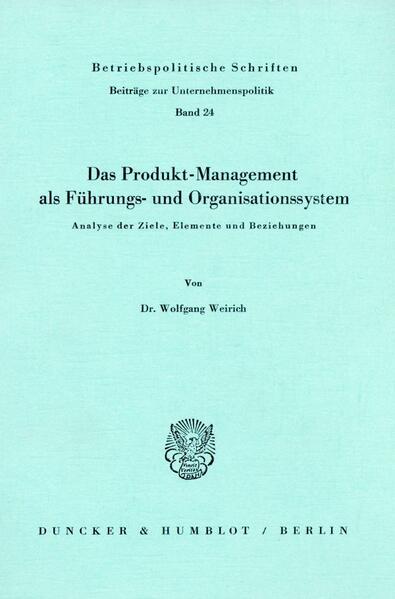 Das Produkt-Management als Führungs- und Organisationssystem.