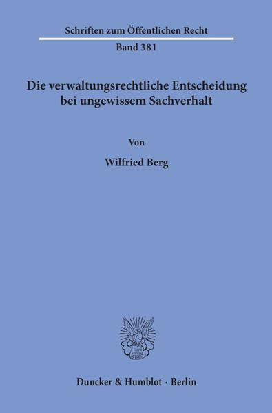 Die verwaltungsrechtliche Entscheidung bei ungewissem Sachverhalt.