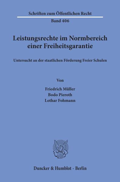 Leistungsrechte im Normbereich einer Freiheitsgarantie, untersucht an der staatlichen Förderung Freier Schulen.