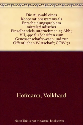 Die Auswahl eines Kooperationssystems als Entscheidungsproblem mittelständischer Einzelhandelsunternehmer.