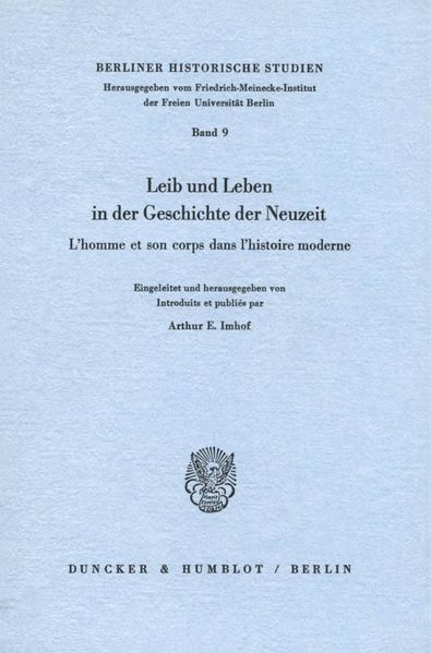 Leib und Leben in der Geschichte der Neuzeit - L'homme et son corps dans l'histoire moderne.