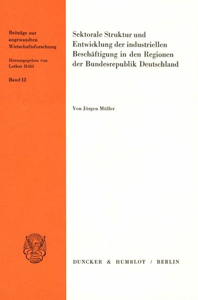 Sektorale Struktur und Entwicklung der industriellen Beschäftigung in den Regionen der Bundesrepublik Deutschland.