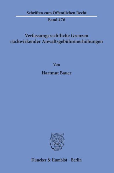 Verfassungsrechtliche Grenzen rückwirkender Anwaltsgebührenerhöhungen.