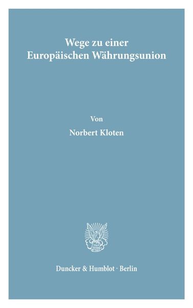 Wege zu einer Europäischen Währungsunion.