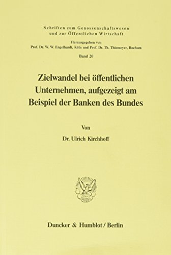 Zielwandel bei öffentlichen Unternehmen, aufgezeigt am Beispiel der Banken des Bundes.