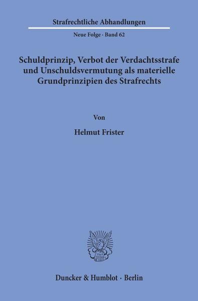 Schuldprinzip, Verbot der Verdachtsstrafe und Unschuldsvermutung als materielle Grundprinzipien des Strafrechts.