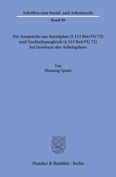 Die Ansprüche aus Sozialplan (§ 112 BetrVG 72) und Nachteilsausgleich (§ 113 BetrVG 72) bei Insolvenz des Arbeitgebers.