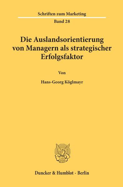 Die Auslandsorientierung von Managern als strategischer Erfolgsfaktor.