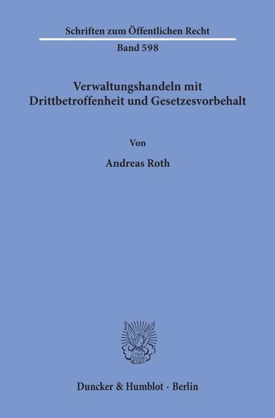 Verwaltungshandeln mit Drittbetroffenheit und Gesetzesvorbehalt.