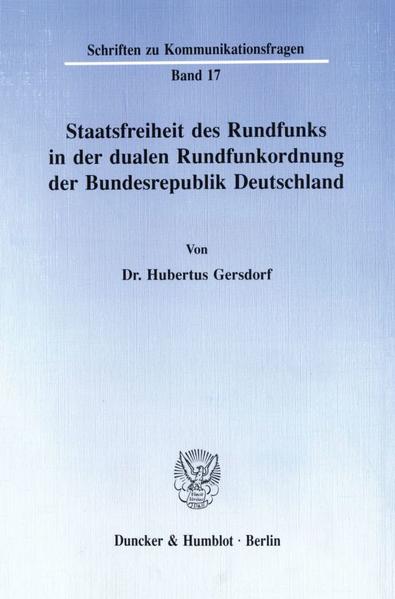 Staatsfreiheit des Rundfunks in der dualen Rundfunkordnung der Bundesrepublik Deutschland.