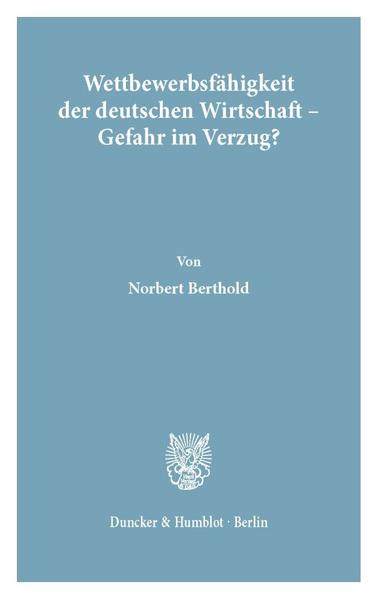 Wettbewerbsfähigkeit der deutschen Wirtschaft - Gefahr im Verzug?