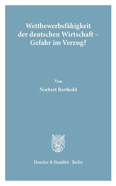 Wettbewerbsfähigkeit der deutschen Wirtschaft - Gefahr im Verzug?