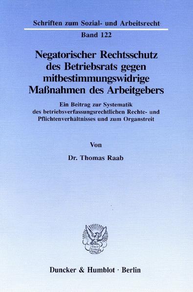 Negatorischer Rechtsschutz des Betriebsrats gegen mitbestimmungswidrige Maßnahmen des Arbeitgebers.