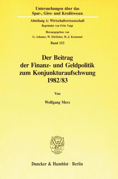 Der Beitrag der Finanz- und Geldpolitik zum Konjunkturaufschwung 1982-83.
