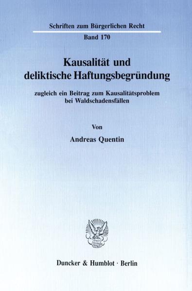 Kausalität und deliktische Haftungsbegründung, zugleich ein Beitrag zum Kausalitätsproblem bei Waldschadensfällen.