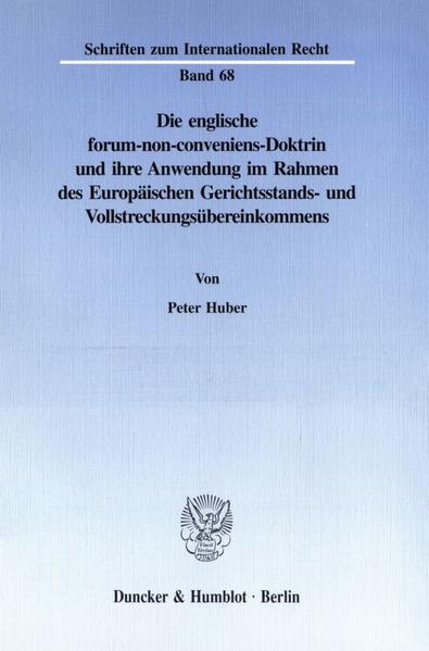 Die englische forum-non-conveniens-Doktrin und ihre Anwendung im Rahmen des Europäischen Gerichtsstands- und Vollstreckungsübereinkommens.