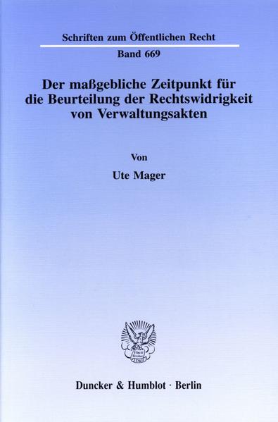 Der maßgebliche Zeitpunkt für die Beurteilung der Rechtswidrigkeit von Verwaltungsakten.