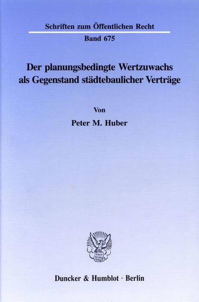 Der planungsbedingte Wertzuwachs als Gegenstand städtebaulicher Verträge.