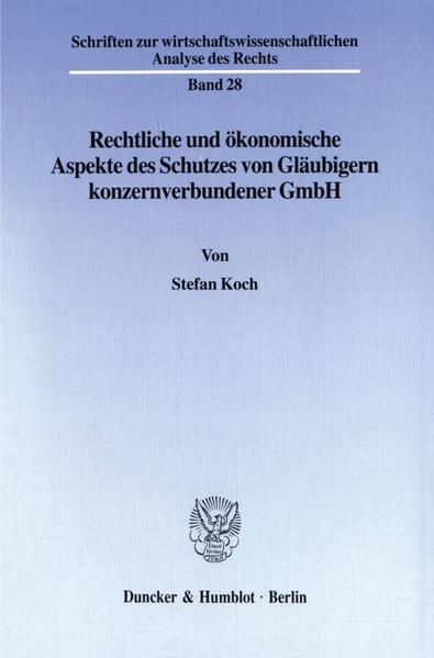 Rechtliche und ökonomische Aspekte des Schutzes von Gläubigern konzernverbundener GmbH.