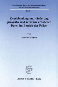 Zweckbindung und -änderung präventiv und repressiv erhobener Daten im Bereich der Polizei.