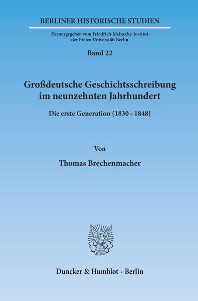 Großdeutsche Geschichtsschreibung im neunzehnten Jahrhundert.
