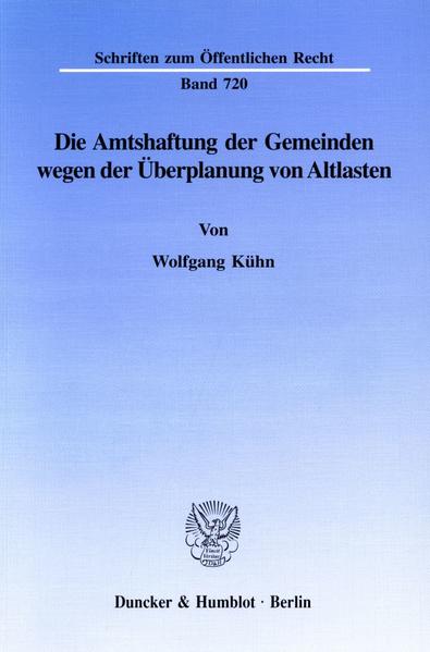 Die Amtshaftung der Gemeinden wegen der Überplanung von Altlasten.
