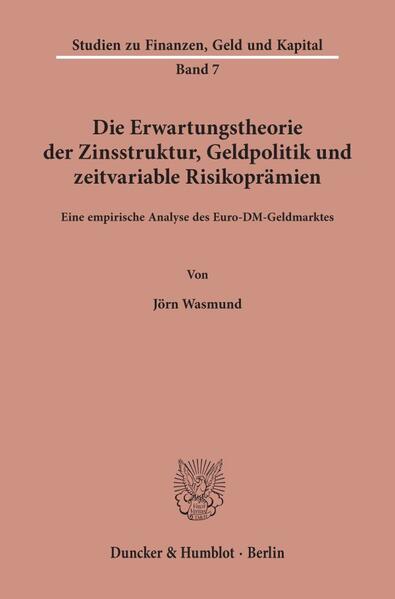 Die Erwartungstheorie der Zinsstruktur, Geldpolitik und zeitvariable Risikoprämien.