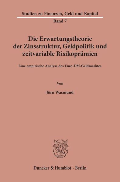 Die Erwartungstheorie der Zinsstruktur, Geldpolitik und zeitvariable Risikoprämien.