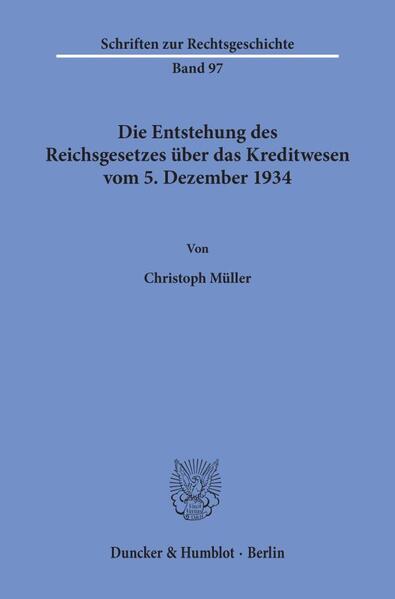 Die Entstehung des Reichsgesetzes über das Kreditwesen vom 5. Dezember 1934.