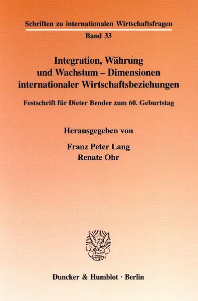 Integration, Währung und Wachstum - Dimensionen internationaler Wirtschaftsbeziehungen.
