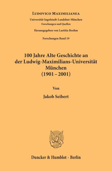 100 Jahre Alte Geschichte an der Ludwig-Maximilians-Universität München (1901-2001).