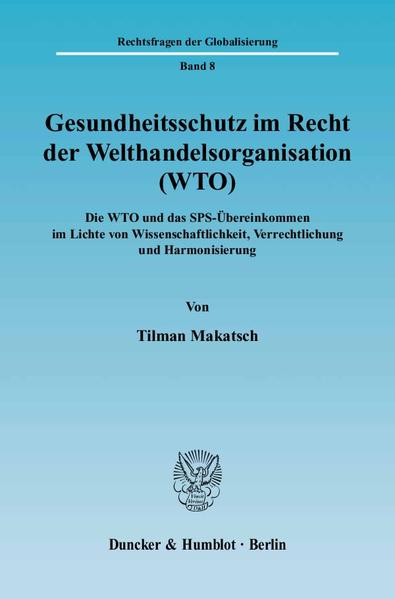 Gesundheitsschutz im Recht der Welthandelsorganisation (WTO).