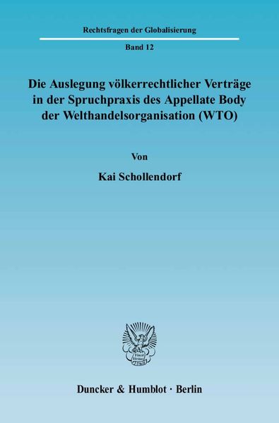 Die Auslegung völkerrechtlicher Verträge in der Spruchpraxis des Appellate Body der Welthandelsorganisation (WTO).
