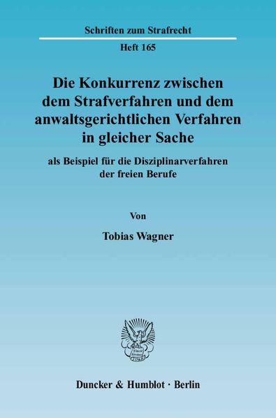 Die Konkurrenz zwischen dem Strafverfahren und dem anwaltsgerichtlichen Verfahren in gleicher Sache