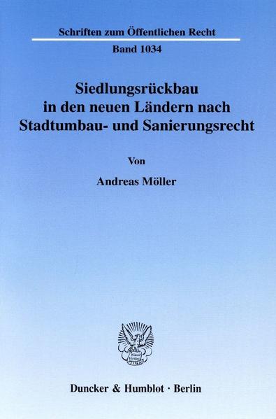 Siedlungsrückbau in den neuen Ländern nach Stadtumbau- und Sanierungsrecht.
