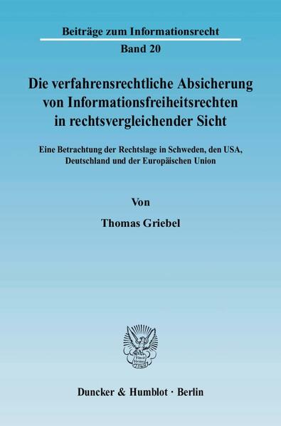 Die verfahrensrechtliche Absicherung von Informationsfreiheitsrechten in rechtsvergleichender Sicht.