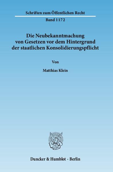 Die Neubekanntmachung von Gesetzen vor dem Hintergrund der staatlichen Konsolidierungspflicht.