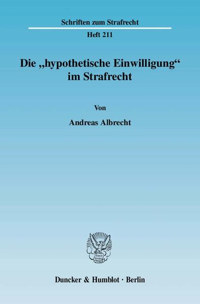 Die "hypothetische Einwilligung" im Strafrecht.
