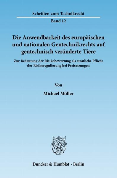 Die Anwendbarkeit des europäischen und nationalen Gentechnikrechts auf gentechnisch veränderte Tiere.