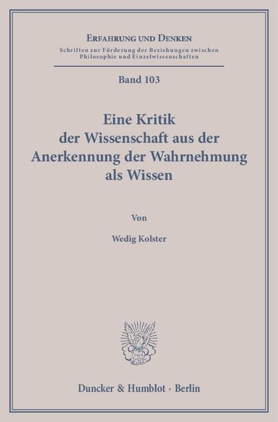 Eine Kritik der Wissenschaft aus der Anerkennung der Wahrnehmung als Wissen.
