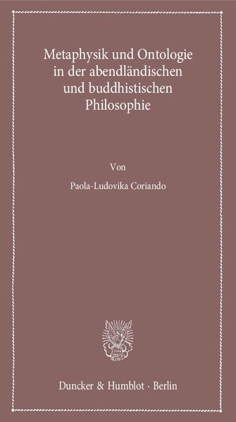 Metaphysik und Ontologie in der abendländischen und buddhistischen Philosophie.