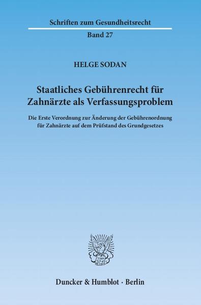 Staatliches Gebührenrecht für Zahnärzte als Verfassungsproblem.