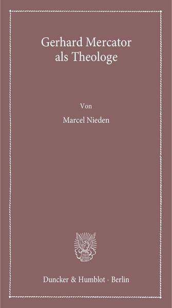 Gerhard Mercator als Theologe.