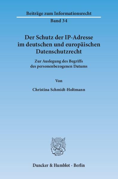 Der Schutz der IP-Adresse im deutschen und europäischen Datenschutzrecht.